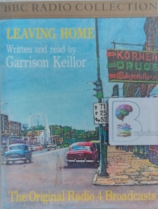 Leaving Home written by Garrison Keillor performed by Garrison Keillor on Cassette (Abridged)